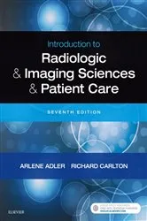 Book cover of Introduction to Radiologic and Imaging Sciences and Patient Care E-Book (7th ed.) by Adler MEd, R.T.(R), FAEIRS, Arlene M.