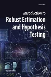 Book cover of Introduction to Robust Estimation and Hypothesis Testing (4th ed.) by Rand R. Wilcox