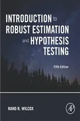 Book cover of Introduction to Robust Estimation and Hypothesis Testing (5th ed.) by Rand R. Wilcox