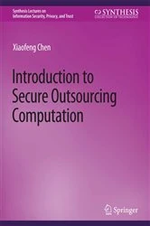 Book cover of Introduction to Secure Outsourcing Computation by Xiaofeng Chen