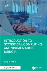 Book cover of Introduction to Statistical Computing and Visualization Using R by Megha Rathi