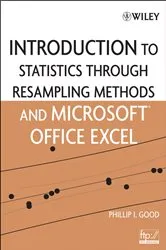 Book cover of Introduction to Statistics Through Resampling Methods and Microsoft Office Excel by Phillip I. Good