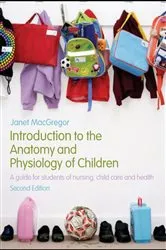 Book cover of Introduction to the Anatomy and Physiology of Children (2nd ed.) by Janet MacGregor