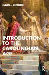 Book cover of Introduction to the Carolingian Age by Cullen J. Chandler