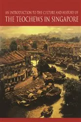 Book cover of Introduction To The Culture And History Of The Teochews In Singapore, An by Charlene Gia Lim Tan