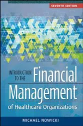 Book cover of Introduction to the Financial Management of Healthcare Organizations, Seventh Edition by Michael Nowicki