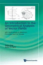 Book cover of Introduction To The Geometrical Analysis Of Vector Fields, An: With Applications To Maximum Principles And Lie Groups by Stefano Biagi