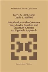 Book cover of Introduction to the Quantum Yang-Baxter Equation and Quantum Groups: An Algebraic Approach by L.A. Lambe