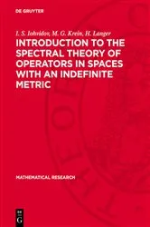 Book cover of Introduction to the Spectral Theory of Operators in Spaces with an Indefinite Metric by I. S. Iohvidov