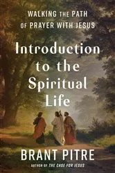 Book cover of Introduction to the Spiritual Life by Brant Pitre