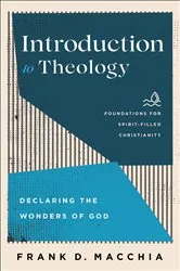 Book cover of Introduction to Theology (Foundations for Spirit-Filled Christianity) by Frank D. Macchia