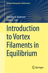 Book cover of Introduction to Vortex Filaments in Equilibrium by Timothy D. Andersen