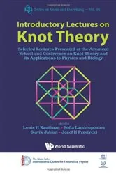 Book cover of Introductory Lectures On Knot Theory: Selected Lectures Presented At The Advanced School And Conference On Knot Theory And Its Applications To Physics And Biology by Louis H Kauffman