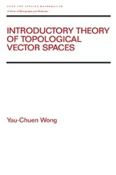 Book cover of Introductory Theory of Topological Vector SPates by Yau-Chuen Wong
