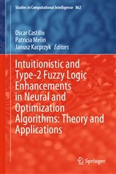 Book cover of Intuitionistic and Type-2 Fuzzy Logic Enhancements in Neural and Optimization Algorithms: Theory and Applications by Oscar Castillo