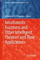 Book cover of Intuitionistic Fuzziness and Other Intelligent Theories and Their Applications by M Hadjiski