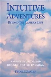 Book cover of Intuitive Adventures Beyond the Camera Lens by Diane E. Zander
