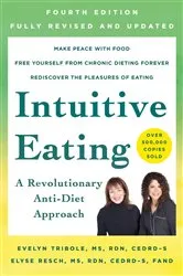 Book cover of Intuitive Eating, 4th Edition by Tribole, Evelyn, M.S., R.D.