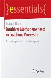 Book cover of Intuitiver Methodeneinsatz in Coaching-Prozessen by Margot Böhm