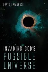 Book cover of Invading God’s Possible Universe by David Lawrence