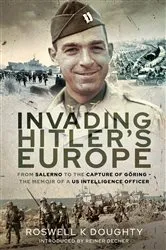 Book cover of Invading Hitler's Europe by Roswell K. Doughty