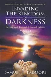 Book cover of Invading The Kingdom of Darkness by Samuel T Padmore