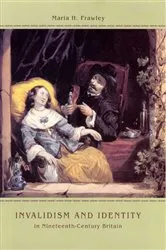 Book cover of Invalidism and Identity in Nineteenth-Century Britain by Unknown