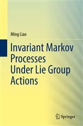 Book cover of Invariant Markov Processes Under Lie Group Actions by Ming Liao