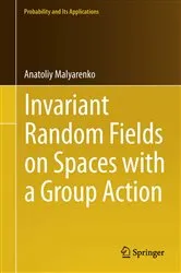 Book cover of Invariant Random Fields on Spaces with a Group Action by Anatoliy Malyarenko