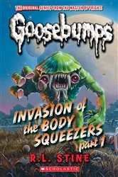 Book cover of Invasion of the Body Squeezers: Part 1 (Goosebumps Classics #41) by R. L. Stine