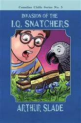 Book cover of Invasion of the IQ Snatchers (2nd ed.) by Arthur Slade