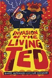 Book cover of Invasion of the Living Ted by Barry Hutchison
