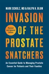 Book cover of Invasion of the Prostate Snatchers: Revised and Updated Edition by Mark Scholz