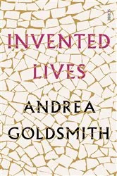 Book cover of Invented Lives by Andrea Goldsmith