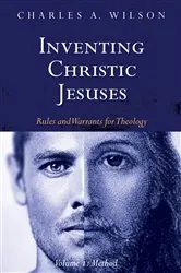 Book cover of Inventing Christic Jesuses, Volume 1 by Charles A. Wilson
