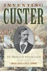 Book cover of Inventing Custer by Edward Caudill
