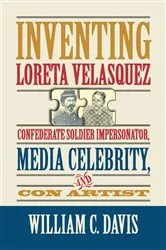 Book cover of Inventing Loreta Velasquez by William C. Davis