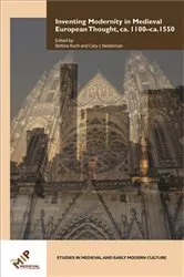 Book cover of Inventing Modernity in Medieval European Thought, ca. 1100–ca. 1550 by Cary J. Nedermann