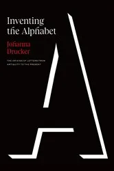 Book cover of Inventing the Alphabet by Johanna Drucker