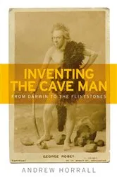 Book cover of Inventing the cave man by Andrew Horrall
