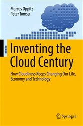 Book cover of Inventing the Cloud Century by Marcus Oppitz