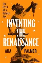 Book cover of Inventing the Renaissance by Ada Palmer