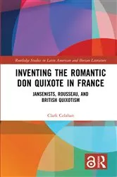 Book cover of Inventing the Romantic Don Quixote in France by Clark Colahan