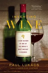 Book cover of Inventing Wine: A New History of One of the World's Most Ancient Pleasures by Paul Lukacs