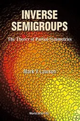 Book cover of Inverse Semigroups, The Theory Of Partial Symmetries by Unknown