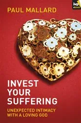 Book cover of Invest Your Suffering by Paul Mallard