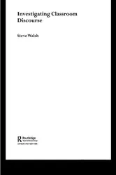 Book cover of Investigating Classroom Discourse by Steve Walsh