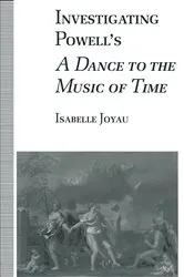 Book cover of Investigating Powellâ€™s A Dance to the Music of Time by Isabelle Joyau