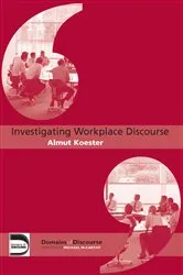 Book cover of Investigating Workplace Discourse by Almut Koester