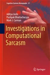 Book cover of Investigations in Computational Sarcasm by Aditya Joshi